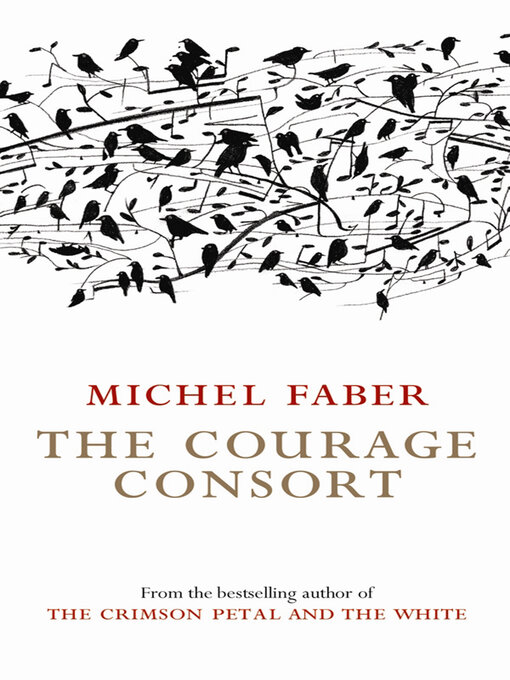 Title details for The Courage Consort by Michel Faber - Available